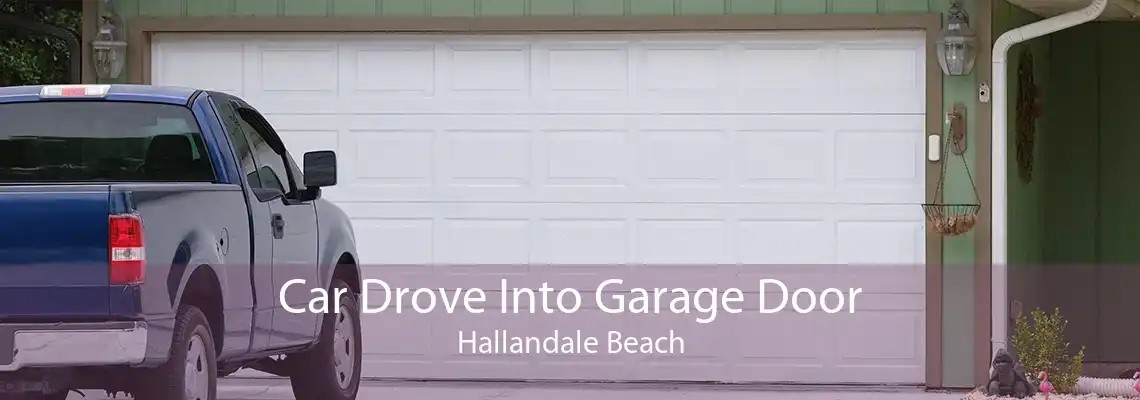 Car Drove Into Garage Door Hallandale Beach