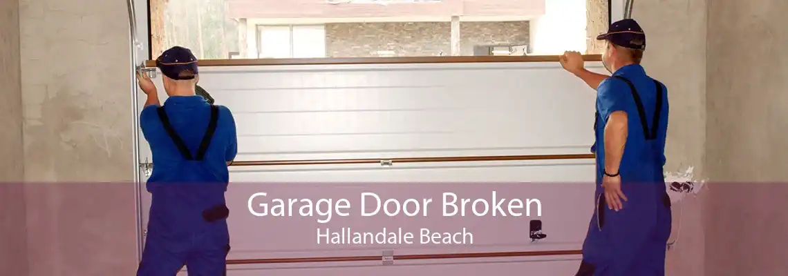 Garage Door Broken Hallandale Beach