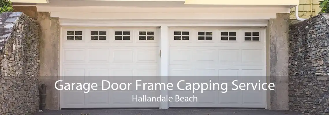 Garage Door Frame Capping Service Hallandale Beach