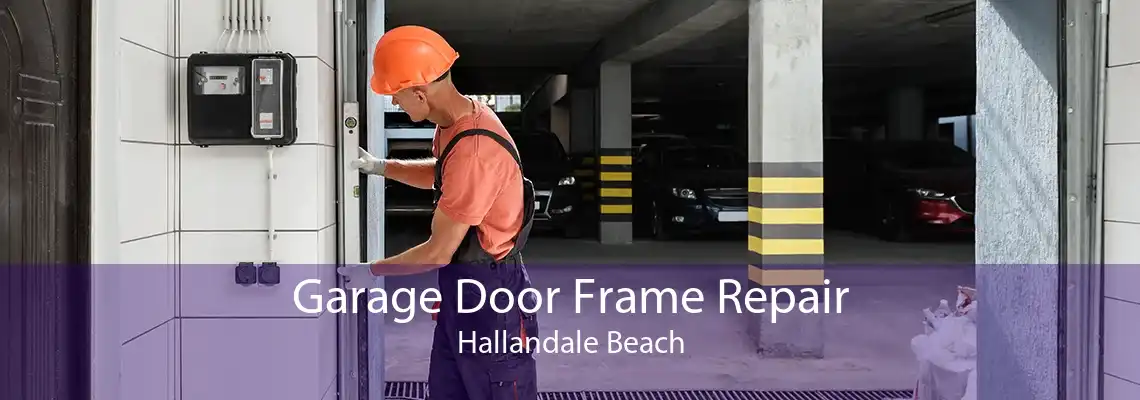 Garage Door Frame Repair Hallandale Beach