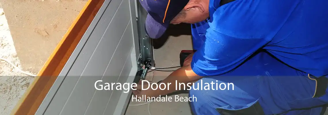 Garage Door Insulation Hallandale Beach