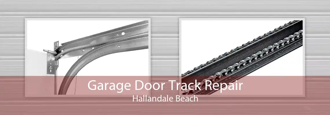 Garage Door Track Repair Hallandale Beach