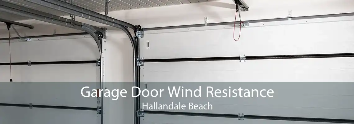 Garage Door Wind Resistance Hallandale Beach